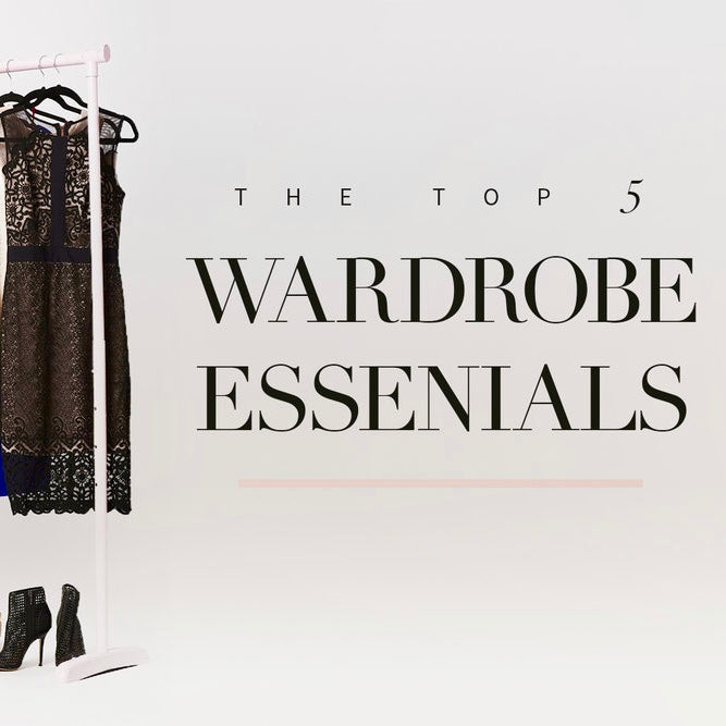 5 Wardrobe Essentials