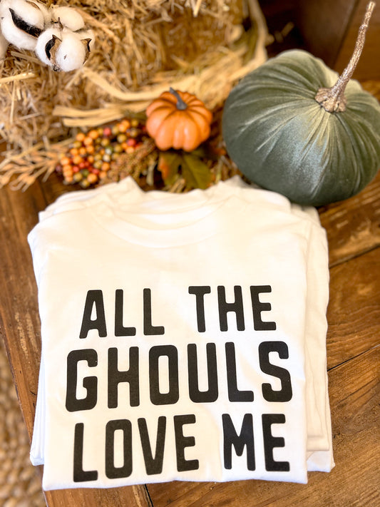 All The Ghouls Love Me Tee